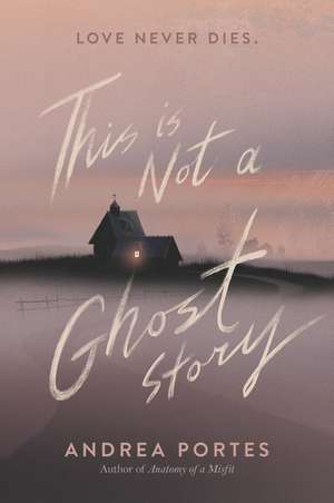 This Is Not a Ghost Story de Andrea Portes