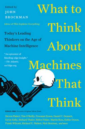 What to Think About Machines That Think: Today's Leading Thinkers on the Age of Machine Intelligence de John Brockman