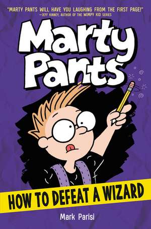 Marty Pants #3: How to Defeat a Wizard de Mark Parisi