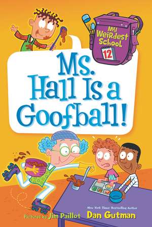 My Weirdest School #12: Ms. Hall Is a Goofball! de Dan Gutman