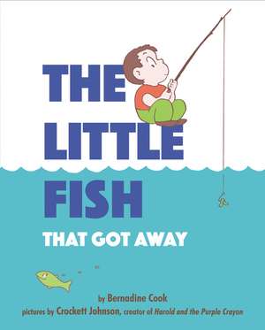 The Little Fish That Got Away de Bernadine Cook