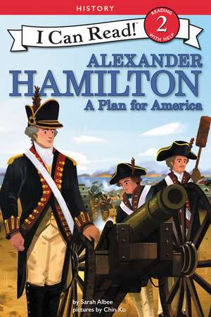 Alexander Hamilton: A Plan for America de Sarah Albee