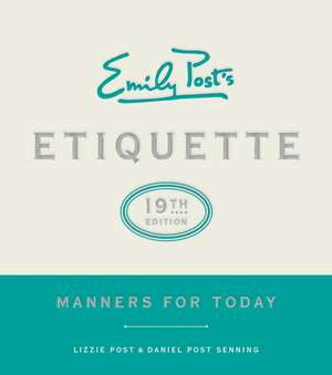 Emily Post's Etiquette, 19th Edition: Manners for Today de Lizzie Post