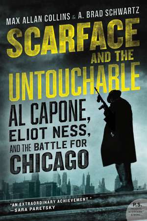 Scarface and the Untouchable: Al Capone, Eliot Ness, and the Battle for Chicago de Max Allan Collins