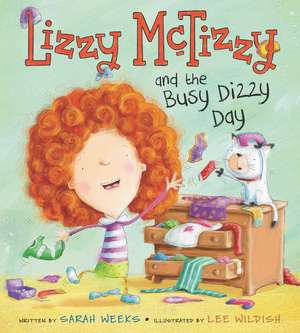 Lizzy McTizzy and the Busy Dizzy Day de Sarah Weeks