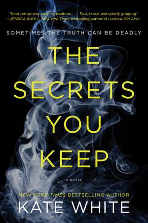 The Secrets You Keep: A Novel de Kate White