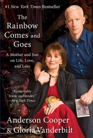 The Rainbow Comes and Goes: A Mother and Son on Life, Love, and Loss de Anderson Cooper