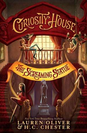 Curiosity House: The Screaming Statue de Lauren Oliver