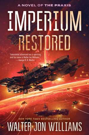 Imperium Restored: A Novel of the Praxis de Walter Jon Williams