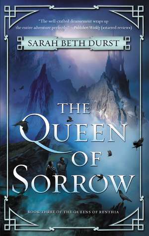 The Queen of Sorrow: Book Three of the Queens of Renthia de Sarah Beth Durst