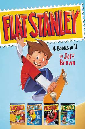 Flat Stanley 4 Books in 1!: Flat Stanley, His Original Adventure; Stanley, Flat Again!; Stanley in Space; Stanley and the Magic Lamp de Jeff Brown