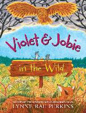 Violet and Jobie in the Wild de Lynne Rae Perkins