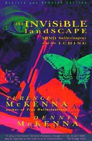 The Invisible Landscape: Mind, Hallucinogens, and the I Ching de Terence Mckenna