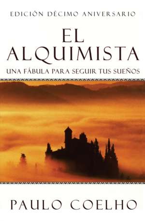 The Alchemist \ El Alquimista (Spanish edition): Una fábula para seguir tus sueños de Paulo Coelho