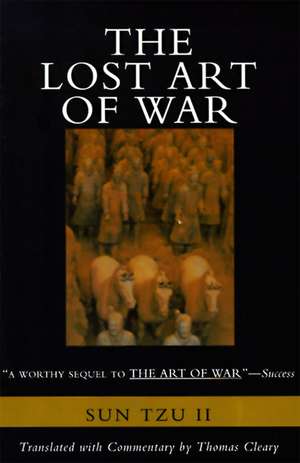 The Lost Art of War: Recently Discovered Companion to the Bestselling The Art of War, The de Sun Tzu