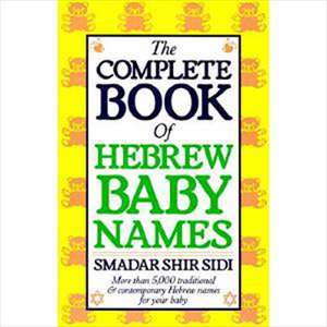 The Complete Book of Hebrew Baby Names de Smadar S. Sidi