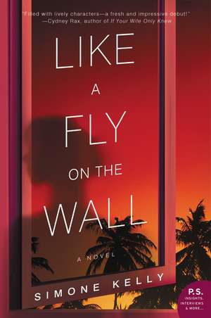 Like a Fly on the Wall: A Novel de Simone Kelly