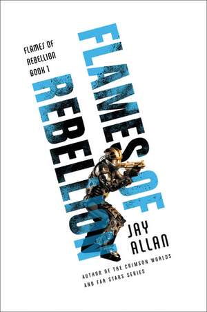 Flames of Rebellion de Jay Allan