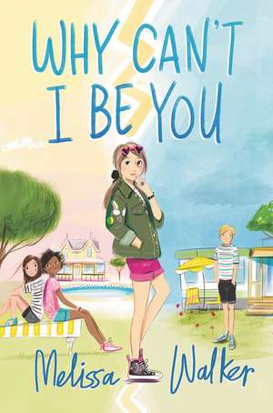 Why Can't I Be You de Melissa Walker