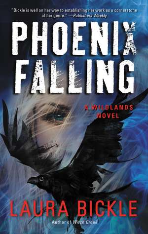 Phoenix Falling: A Wildlands Novel de Laura Bickle