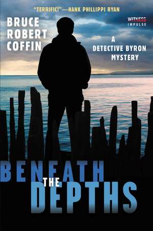 Beneath the Depths: A Detective Byron Mystery de Bruce Robert Coffin