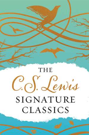 The C. S. Lewis Signature Classics (Gift Edition): An Anthology of 8 C. S. Lewis Titles de C. S. Lewis