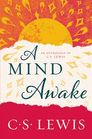 A Mind Awake: An Anthology of C. S. Lewis de C. S. Lewis