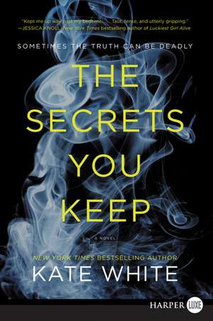 The Secrets You Keep: A Novel de Kate White