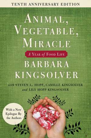 Animal, Vegetable, Miracle - Tenth Anniversary Edition: A Year of Food Life de Barbara Kingsolver