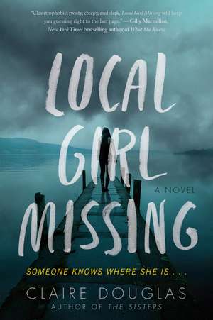 Local Girl Missing: A Novel de Claire Douglas