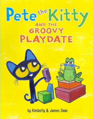 Pete the Kitty and the Groovy Playdate de James Dean