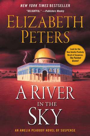 A River in the Sky: An Amelia Peabody Novel of Suspense de Elizabeth Peters