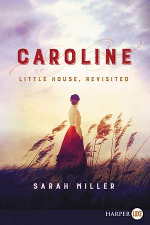 Caroline: Little House, Revisited de Sarah Miller