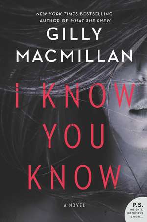 I Know You Know: A Novel de Gilly Macmillan