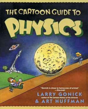 The Cartoon Guide to Physics de Larry Gonick