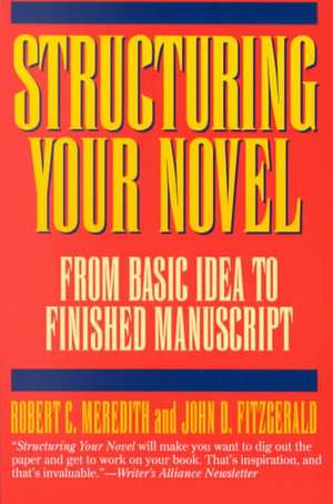 Structuring Your Novel de Robert C. Meredith