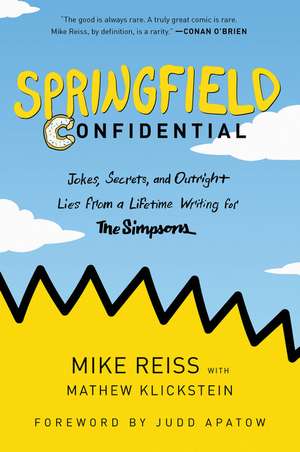 Springfield Confidential: Jokes, Secrets, and Outright Lies from a Lifetime Writing for The Simpsons de Mike Reiss