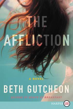 The Affliction: A Novel de Beth Gutcheon