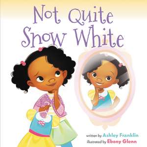 Not Quite Snow White de Ashley Franklin