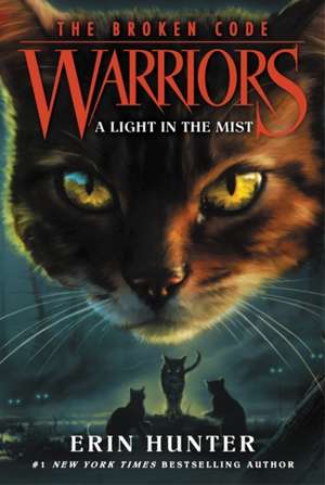 Warriors: The Broken Code #6: A Light in the Mist de Erin Hunter