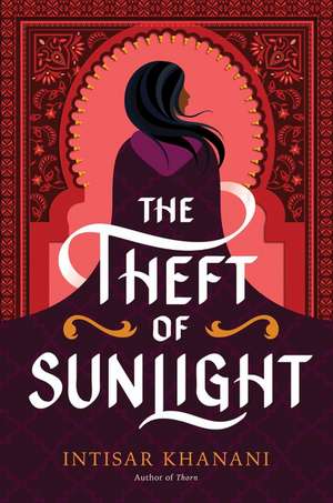 The Theft of Sunlight de Intisar Khanani