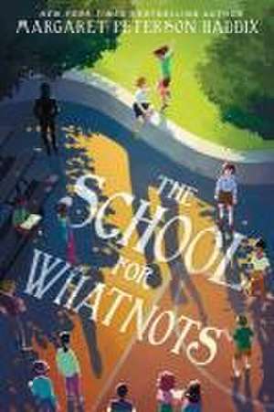 The School for Whatnots de Margaret Peterson Haddix