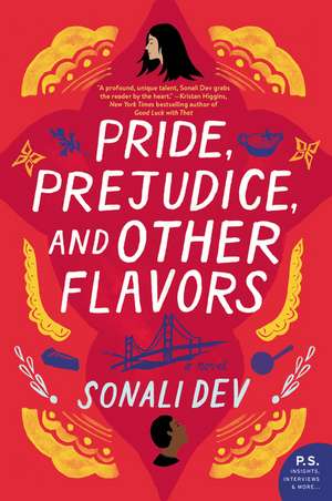 Pride, Prejudice, and Other Flavors: A Novel de Sonali Dev