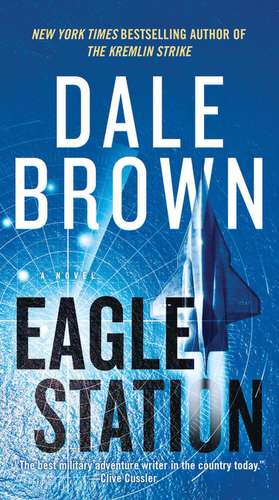 Eagle Station: A Novel de Dale Brown