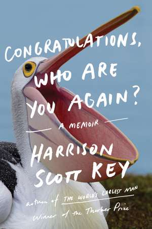 Congratulations, Who Are You Again?: A Memoir de Harrison Scott Key