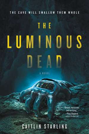 The Luminous Dead: A Novel de Caitlin Starling