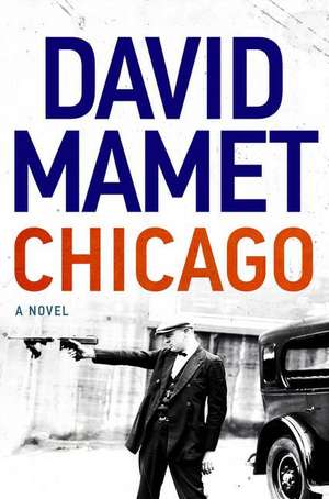 Chicago: A Novel de David Mamet