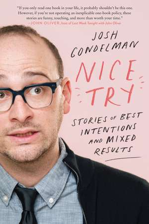 Nice Try: Stories of Best Intentions and Mixed Results de Josh Gondelman