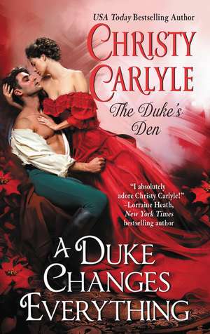 A Duke Changes Everything: The Duke's Den de Christy Carlyle