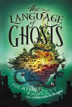 The Language of Ghosts de Heather Fawcett